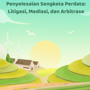 PENYELESAIAN SENGKETA PERDATA: LITIGASI, MEDIASI, DAN ARBITRASE