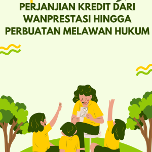 PERJANJIAN KREDIT DARI WANPRESTASI HINGGA PERBUATAN MELAWAN HUKUM
